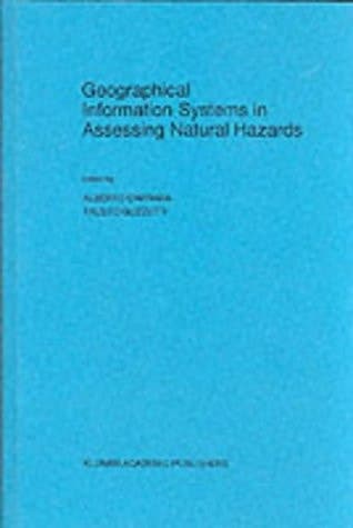 Geographical Information Systems in Assessing Natural Hazards (Advances in Natural and Technological Hazards Research, 5)