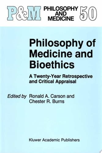Philosophy of Medicine and Bioethics A Twenty-Year Retrospective and Critical Appraisal