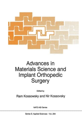 Advances in Materials Science and Implant Orthopedic Surgery (NATO Science Series E:, 294)