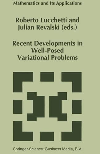 Recent Developments in Well-Posed Variational Problems (Mathematics and Its Applications, 331)