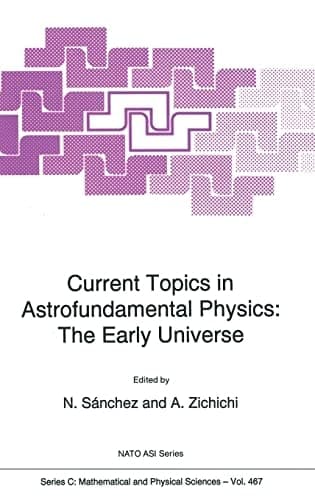 Current Topics in Astrofundamental Physics: The Early Universe (NATO Science Series C: (closed))