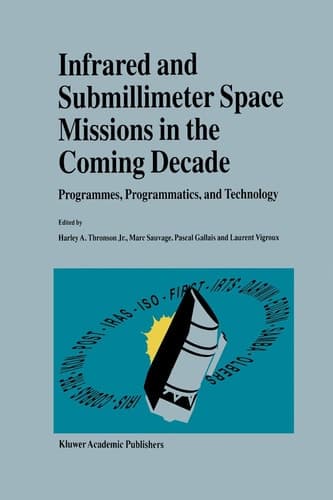 Infrared and Submillimeter Space Missions in the Coming Decade: Programmes, Programmatics, and Technology
