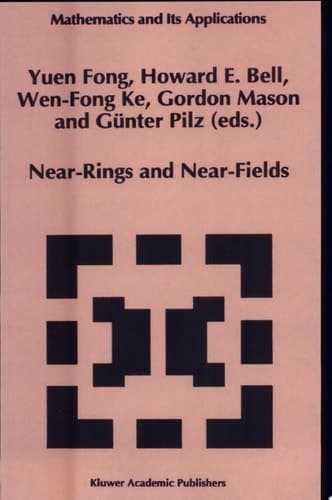 Near-Rings and Near-Fields Proceedings of the Conference on Near-Rings and Near-Fields Fredericton, New Brunswick, Canada, July 18–24, 1993