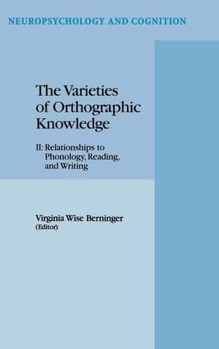 The Varieties of Orthographic Knowledge II: Relationships to Phonology, Reading, and Writing