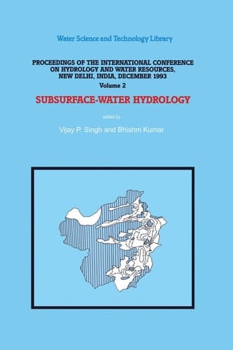 Proceedings of the International Conference on Hydrology and Water Resources, New Delhi, India, December 1993, Vol. 2: Subsurface-Water Hydrology
