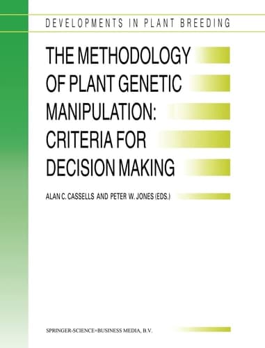 The Methodology of Plant Genetic Manipulation: Criteria for Decision Making (Developments in Plant Breeding)