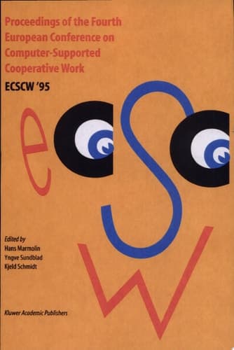 Proceedings of the Fourth European Conference on Computer-Supported Cooperative Work ECSCW ’95 10–14 September, 1995, Stockholm, Sweden