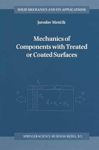 Mechanics of Components with Treated or Coated Surfaces (Solid Mechanics and Its Applications, 42)