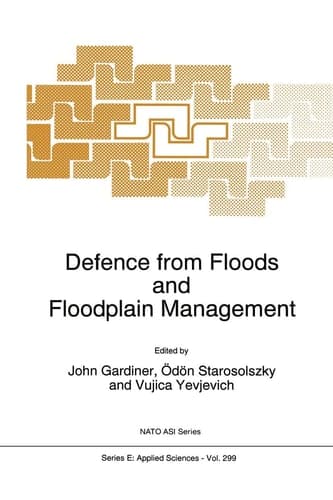 Defence from Floods and Floodplain Management (NATO Science Series E:, 299)