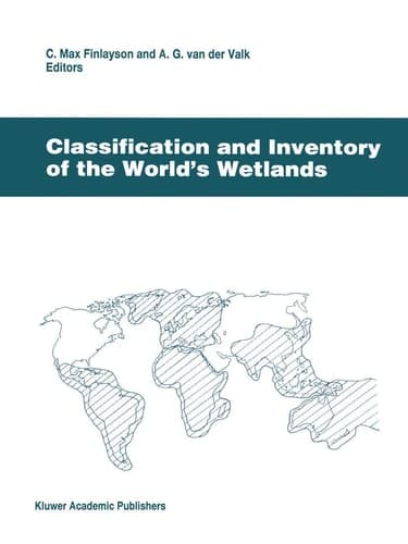 Classification and Inventory of the World’s Wetlands (Advances in Vegetation Science, 16)
