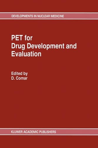 PET for Drug Development and Evaluation (Developments in Nuclear Medicine, 26)