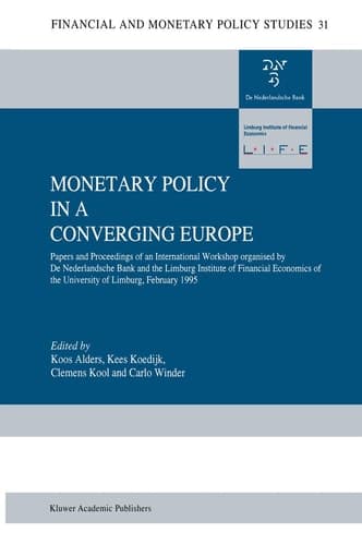 Monetary Policy in a Converging Europe Papers and Proceedings of an International Workshop organised by De Nederlandsche Bank and the Limburg Institute of Financial Economics