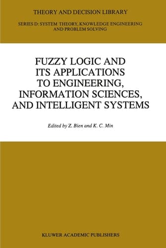 Fuzzy Logic and its Applications to Engineering, Information Sciences, and Intelligent Systems (Theory and Decision Library D:, 16)