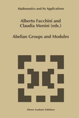 Abelian Groups and Modules: Proceedings of the Padova Conference, Padova, Italy, June 23–July 1, 1994 (Mathematics and Its Applications, 343)