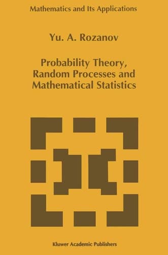 Probability Theory, Random Processes and Mathematical Statistics (Mathematics and Its Applications, 344)