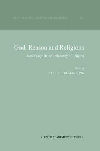 God, Reason and Religions: New Essays in the Philosophy of Religion (Studies in Philosophy and Religion, 18)