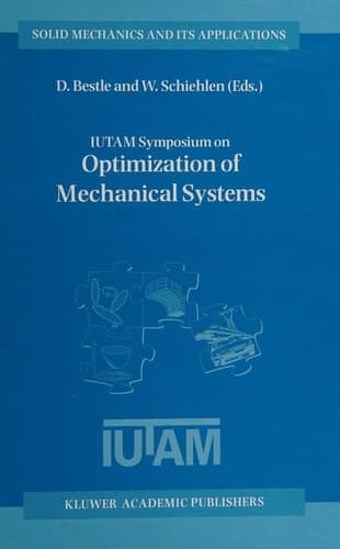 IUTAM Symposium on Optimization of Mechanical Systems Proceedings of the IUTAM Symposium held in Stuttgart, Germany, 26–31 March 1995