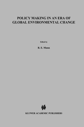Policy Making in an Era of Global Environmental Change (Environment & Policy, 6)