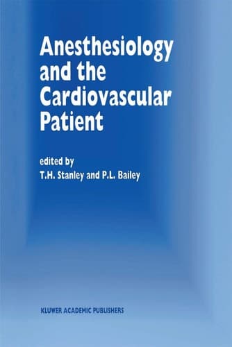 Anesthesiology and the Cardiovascular Patient: Papers presented at the 41st Annual Postgraduate Course in Anesthesiology, February 1996 (Developments in Critical Care Medicine and Anaesthesiology, 31)