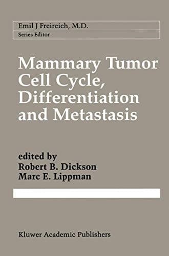 Mammary Tumor Cell Cycle, Differentiation, and Metastasis: Advances in Cellular and Molecular Biology of Breast Cancer (Cancer Treatment and Research, 83)