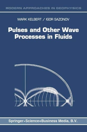 Pulses and Other Wave Processes in Fluids: An Asymptotical Approach to Initial Problems (Modern Approaches in Geophysics, 13)