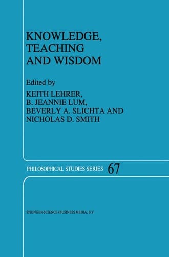 Knowledge, Teaching and Wisdom (Philosophical Studies Series, 67)