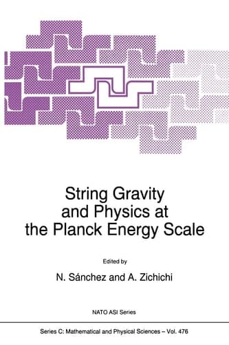 String Gravity and Physics at the Planck Energy Scale (Nato Science Series C:, 476)