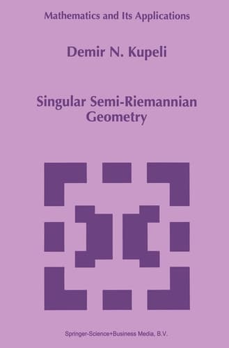 Singular Semi-Riemannian Geometry (Mathematics and Its Applications, 366)