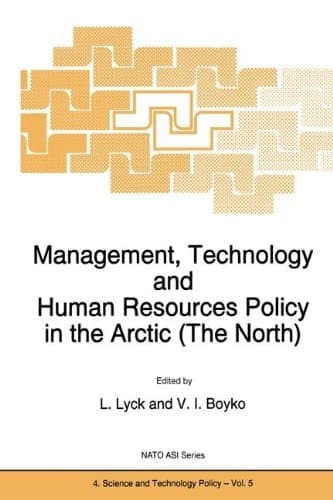 Management, Technology and Human Resources Policy in the Arctic (The North) (NATO Science Partnership Subseries: 4, 5)