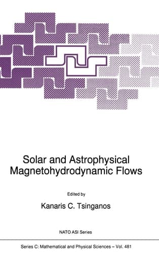 Solar and Astrophysical Magnetohydrodynamic Flows (Nato Science Series C:, 481)