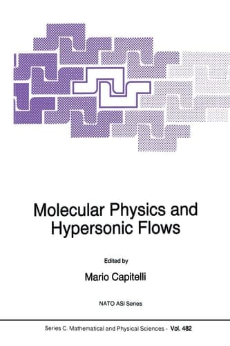 Molecular Physics and Hypersonic Flows (Nato Science Series C:, 482)