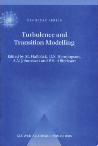 Turbulence and Transition Modelling Lecture Notes from the ERCOFTAC/IUTAM Summerschool held in Stockholm, 12–20 June, 1995