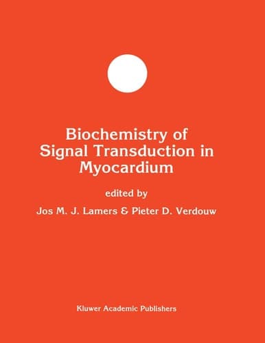 Biochemistry of Signal Transduction in Myocardium (Developments in Molecular and Cellular Biochemistry, 17)