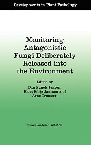 Monitoring Antagonistic Fungi Deliberately Released into the Environment (Developments in Plant Pathology, 8)