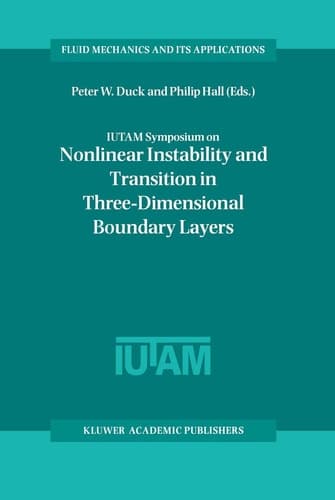 IUTAM Symposium on Nonlinear Instability and Transition in Three-Dimensional Boundary Layers: Proceedings of the IUTAM Symposium held in Manchester, ... (Fluid Mechanics and Its Applications, 35)