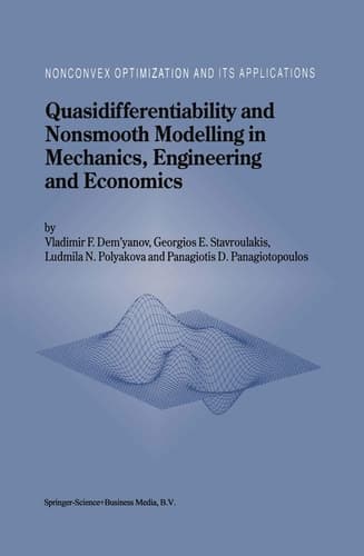 Quasidifferentiability and Nonsmooth Modelling in Mechanics, Engineering and Economics (Nonconvex Optimization and Its Applications, 10)