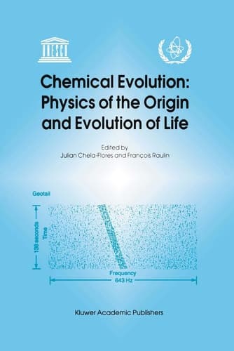 Chemical Evolution: Physics of the Origin and Evolution of Life: Proceedings of the Fourth Trieste Conference on Chemical Evolution, Trieste, Italy, 4–8 September 1995