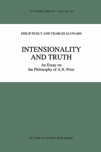 Intensionality and Truth An Essay on the Philosophy of A.N. Prior