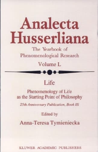 Life Phenomenology of Life as the Starting Point of Philosophy Phenomenology of Life As the Starting Point of Philosophy : 25th Anniversary Publication