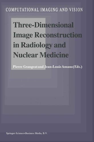 Three-Dimensional Image Reconstruction in Radiology and Nuclear Medicine (Computational Imaging and Vision, 4)