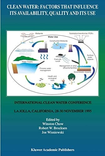 Clean Water: Factors that Influence Its Availability, Quality and Its Use International Clean Water Conference held in La Jolla, California, 28–30 November 1995