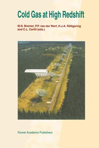 Cold Gas at High Redshift Proceedings of a Workshop Celebrating the 25th Anniversary of the Westerbork Synthesis Radio Telescope, held in Hoogeveen, The Netherlands, August 28–30, 1995