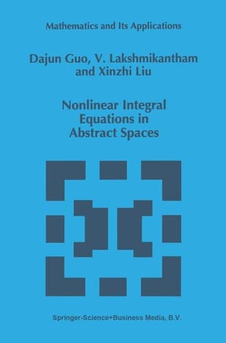 Nonlinear Integral Equations in Abstract Spaces (Mathematics and Its Applications, 373)