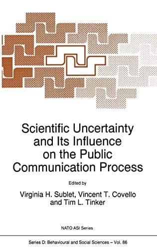 Scientific Uncertainty and Its Influence on the Public Communication Process (NATO Science Series D:, 86)