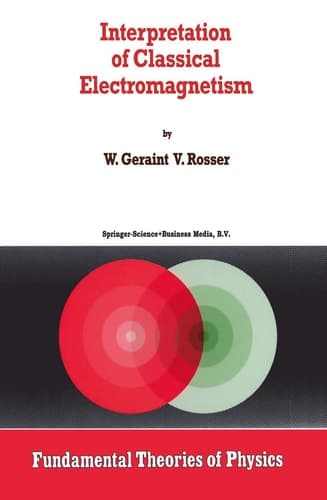 Interpretation of Classical Electromagnetism (Fundamental Theories of Physics, 78)