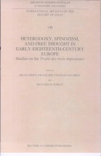 Heterodoxy, Spinozism, and Free Thought in Early-Eighteenth-Century Europe Studies on the Traité des Trois Imposteurs