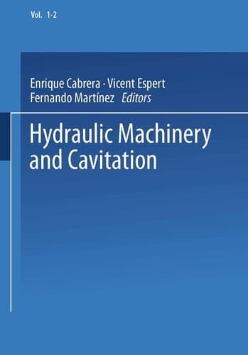 Hydraulic Machinery and Cavitation Proceedings of the XVIII IAHR Symposium on Hydraulic Machinery and Cavitation