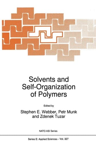 Solvents and Self-Organization of Polymers (NATO Science Series E:, 327)