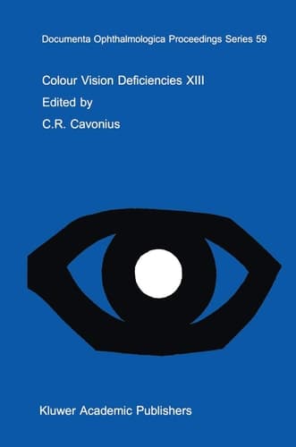 Colour Vision Deficiencies XIII: Proceedings of the thirteenth Symposium of the International Research Group on Colour Vision Deficiencies, held in ... Ophthalmologica Proceedings Series, 59)
