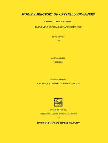 World Directory of Crystallographers: And of Other Scientists Employing Crystallographic Methods